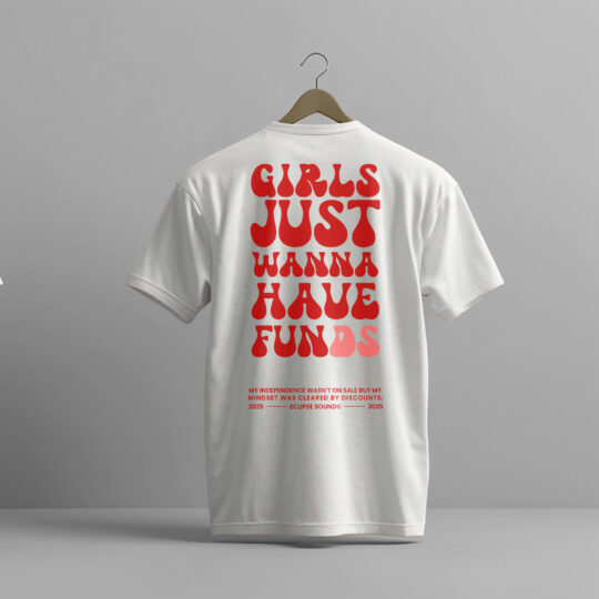T-Shirt 'Girls just wanna have funds'